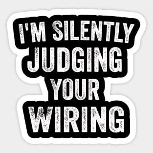 I'm Silently Judging Your Wiring - Funny Electrician Gift Sticker